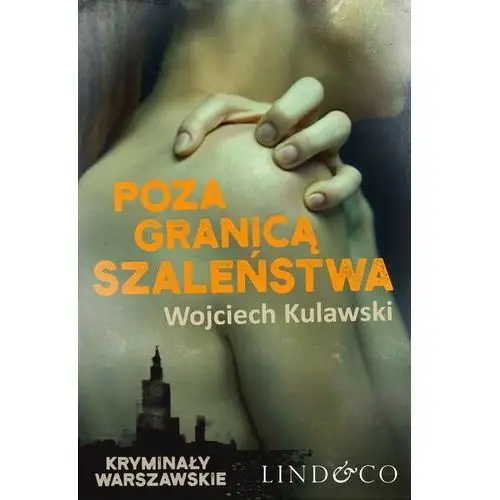 Poza granicą szaleństwa. kryminały warszawskie. tom 4