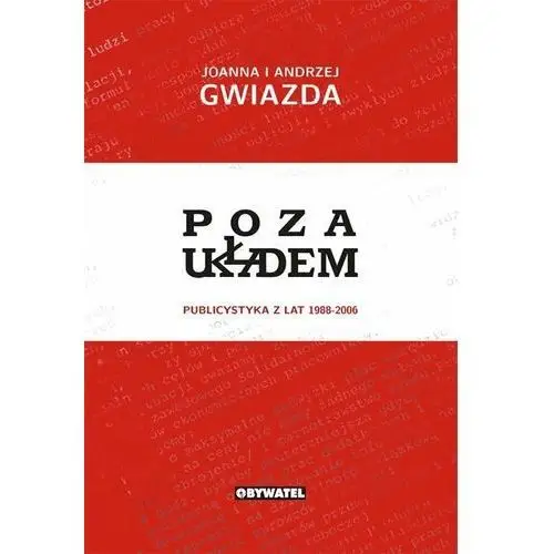 Poza układem. Publicystyka z lat 1988-2006