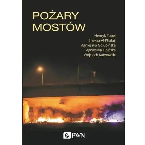 Pożary mostów - Zobel Henryk, Al-Khafaji Thakaa, Golubińska Agnieszka, Lipińska Agnieszka, Karwowski Wojciech