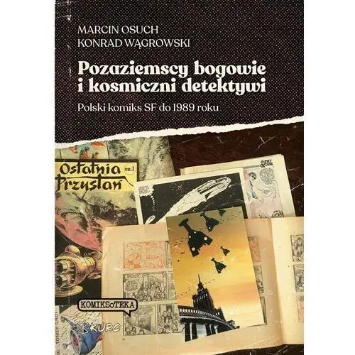 Pozaziemscy Bogowie I Kosmiczni Detektywi Marcin Osuch, Konrad Wągrowski