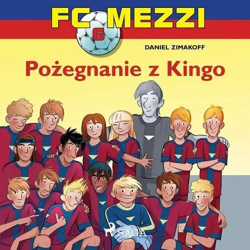 Pożegnanie z Kingo. FC Mezzi. Tom 6