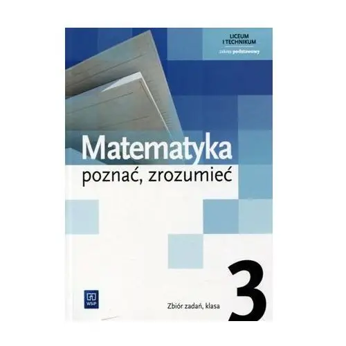 Poznać, zrozumieć. Matematyka. Zbiór zadań. Klasa 3. Szkoły ponadgimnazjalne