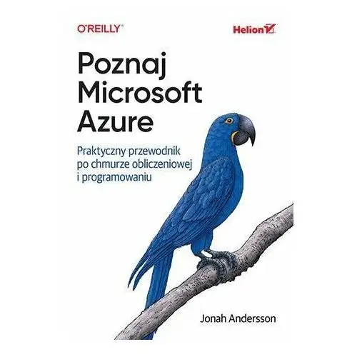 Poznaj Microsoft Azure. Praktyczny przewodnik po chmurze obliczeniowej i programowaniu