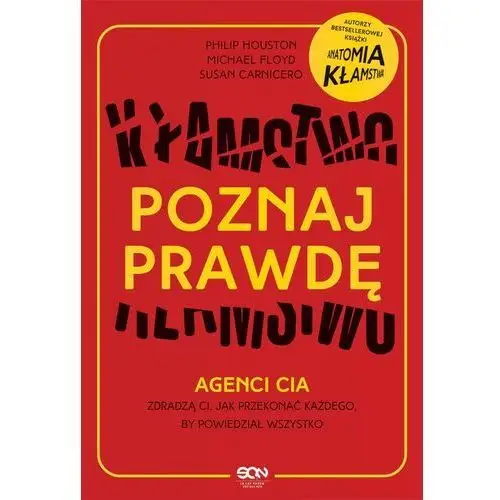 Poznaj prawdę. agenci cia zdradzą ci, jak przekonać każdego, by powiedział wszystko