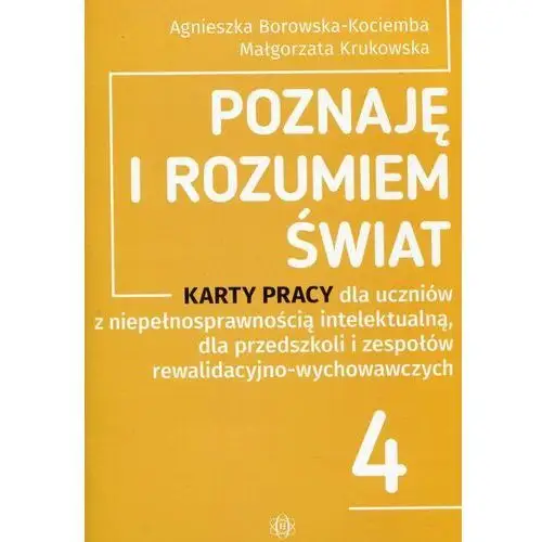 Poznaję i rozumiem świat 4. Karty pracy dla uczniów z niepełnosprawnością intelektualną, dla przedszkoli i zespołów rewalidacyjno-wychowawczych