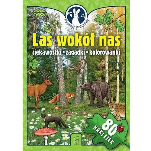 Poznaję przyrodę. Las wokół nas. Ciekawostki, zagadki, kolorowanki