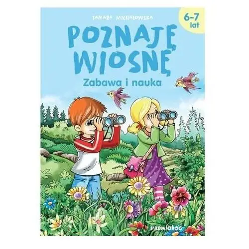 Poznaję wiosnę Zabawa i nauka 6-7 lat Michałowska Tamara