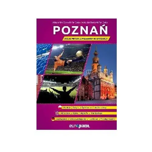 Poznań. Atlas miasta z przewodnikiem kibica