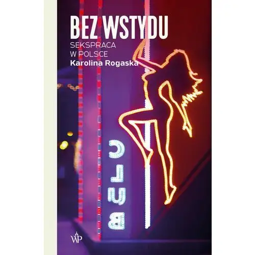 Bez wstydu. Sekspraca w Polsce, AZ#2DF3FB41EB/DL-ebwm/mobi