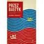 Poznańskie Przez bałtyk. 1000 lat polsko-szwedzkich wojen i miłości Sklep on-line