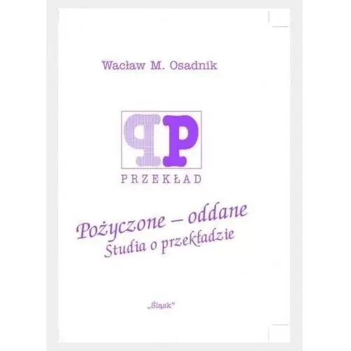 Pożyczone - oddane. studia o przekładzie