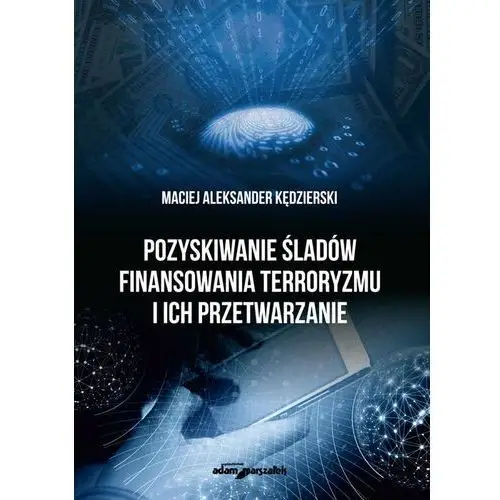 Pozyskiwanie śladów finansowania terroryzmu i ich przetwarzanie