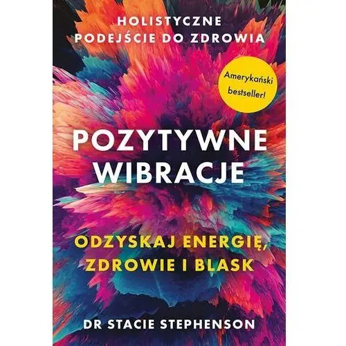 Pozytywne wibracje. Holistyczne podejście do zdrowia