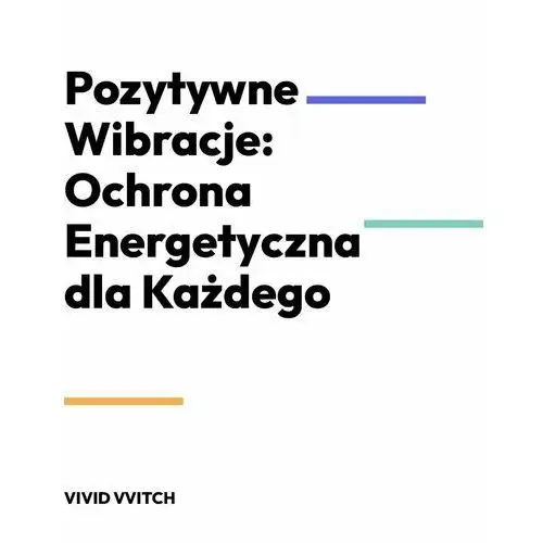 Pozytywne wibracje: ochrona energetyczna dla każdego