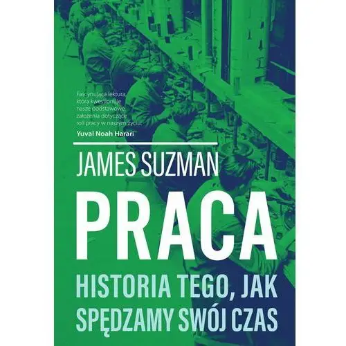 Praca. historia tego, jak spędzamy swój czas