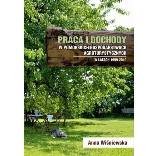 Praca i dochody w pomorskich gospodarstwach agroturystycznych w latach 1999-2010