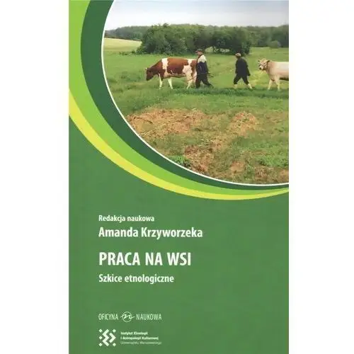 Praca na wsi. Szkice etnologiczne - KRZYWORZEKA AMANDA - książka