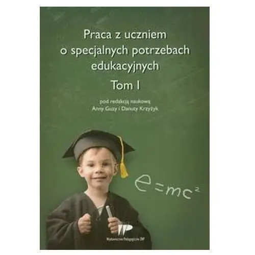 Praca z uczniem o specjalnych potrzebach edukacyjnych Tom 1