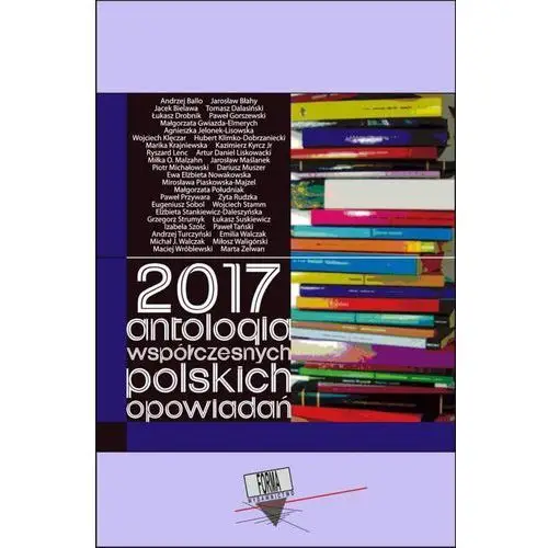 2017. antologia współczesnych polskich opowiadań Praca zbiorowa