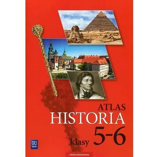 Atlas. historia. klasa 5-6. szkoła podstawowa Praca zbiorowa