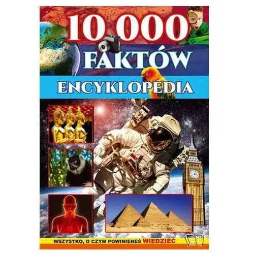 Praca zbiorowa Encyklopedia 10 000 faktów