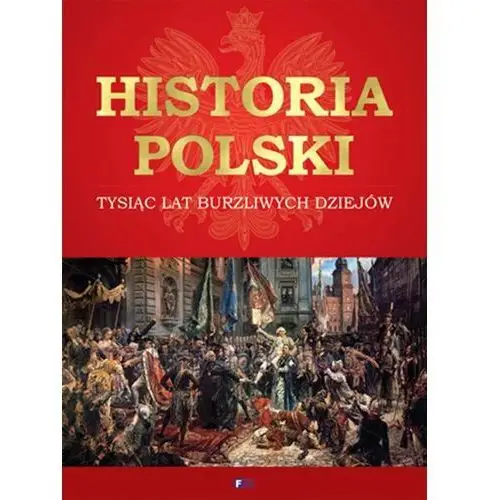 Praca zbiorowa Historia polski. tysiąc lat burzliwych dziejów