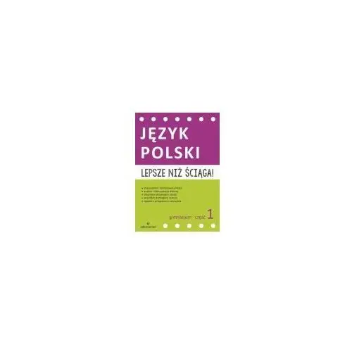 Język Polski. Lepsze niż ściąga! 1 GIM w. 2015