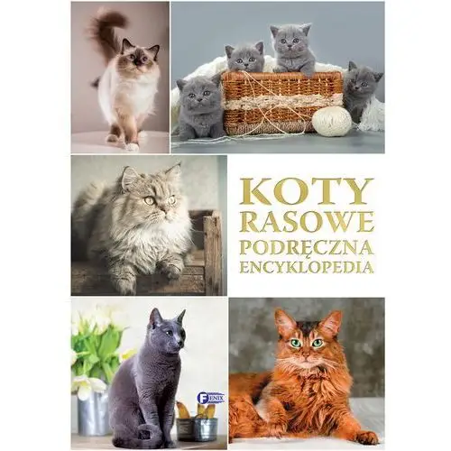 Koty rasowe. Podręczna encyklopedia - Opracowanie zbiorowe,447KS (7421317)
