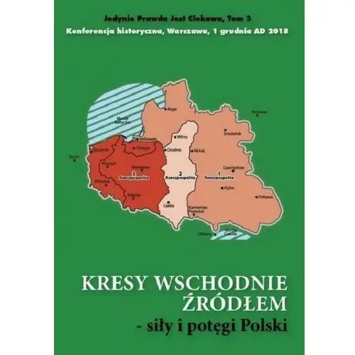 Praca zbiorowa Kresy wschodnie źródłem siły i potęgi polski