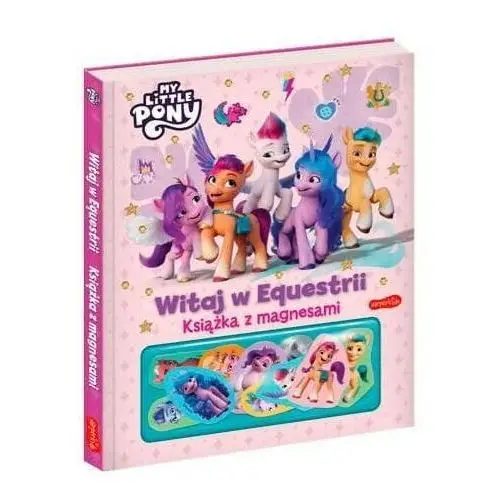 My little pony. witaj w equestrii. książka z magnesami Praca zbiorowa 2