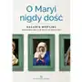 O Maryi nigdy dość - Dostawa 0 zł,837KS (6349445) Sklep on-line