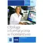 Praca zbiorowa Obsługa informatyczna w hotelarstwie zeszyt ćwiczeń. szkoły ponadgimnazjalne (2014) Sklep on-line