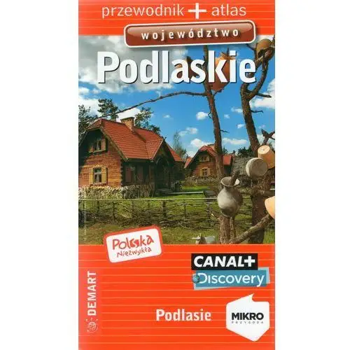 Polska niezwykła. województwo podlaskie. przewodnik + atlas