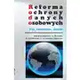 Praca zbiorowa Reforma ochrony danych osobowych - cel narzędzia skutki Sklep on-line