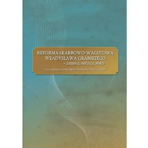 Reforma skarbowo-walutowa władysława grabskiego: założenia, realizacja, efekty, AZ#78AB6D15EB/DL-ebwm/pdf