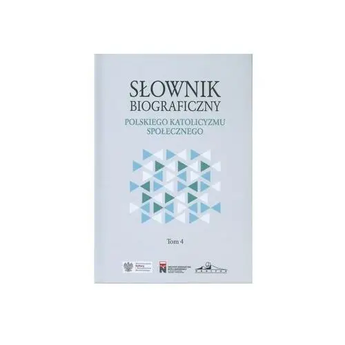 Słownik biograficzny polskiego katolicyzmu społecznego tom 4 Praca zbiorowa
