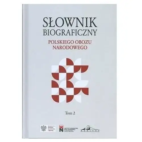 Słownik biograficzny polskiego obozu narod. t.2