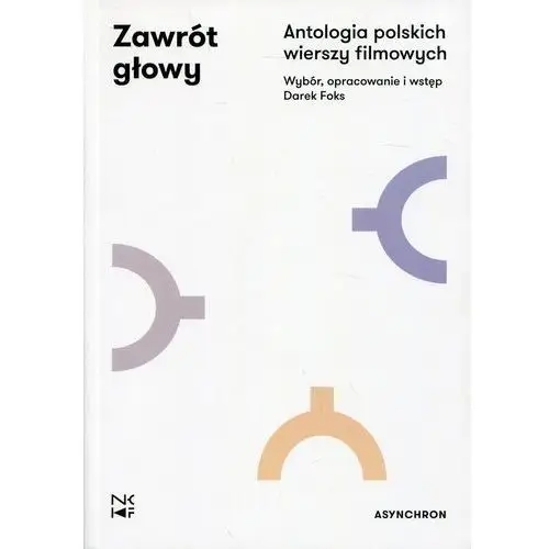 Praca zbiorowa Zawrót głowy antologia polskich wierszy filmowych- bezpłatny odbiór zamówień w krakowie (płatność gotówką lub kartą)