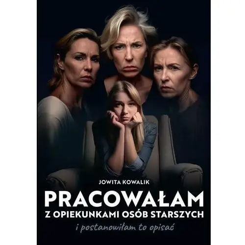 Pracowałam z opiekunkami osób starszych i postanowiłam to opisać - ebook EPUB