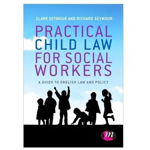 Practical Child Law for Social Workers Seymour, Clare; Seymour, Richard B