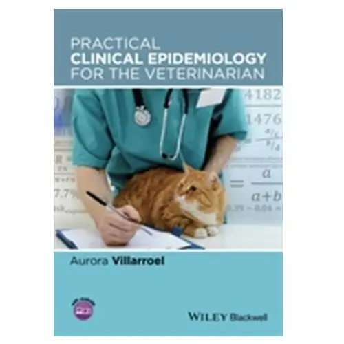 Practical Clinical Epidemiology for the Veterinarian Vera Villarroel, Jaime