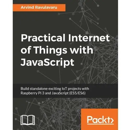 Practical Internet of Things with JavaScript