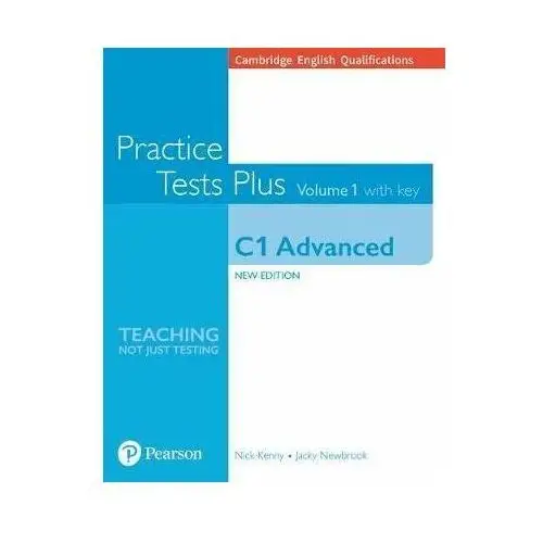 Practice Tests Plus. Volume 1 with key. C1 Advanced. Cambridge English Qualifications