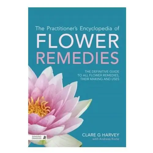 Practitioner's encyclopedia of flower remedies Jessica kingsley publishers