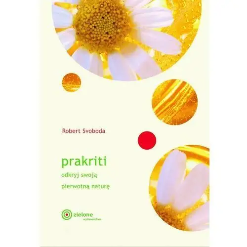 Prakriti. Odkryj swoją pierwotną naturę. R.Svoboda