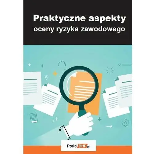 Praktyczne aspekty oceny ryzyka zawodowego