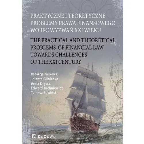 Praktyczne i teoretyczne problemy prawa finansowego wobec wyzwań XXI wieku