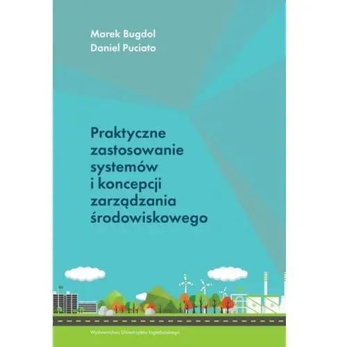 Praktyczne zastosowanie systemów i koncepcji zarządzania środowiskowego Bugdol Marek