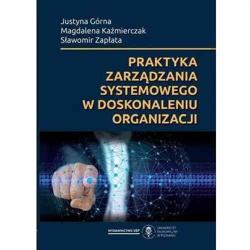 Praktyka zarządzania systemowego w doskonaleniu organizacji Uniwersytet ekonomiczny w poznaniu