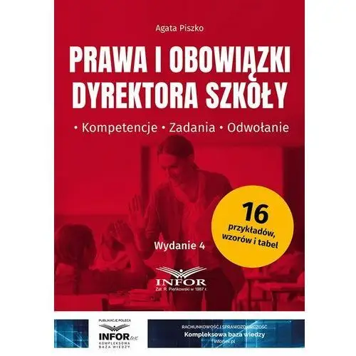 Prawa i obowiązki dyrektora szkoły. Kompetencje, zadania, odwołanie. Wydanie 4